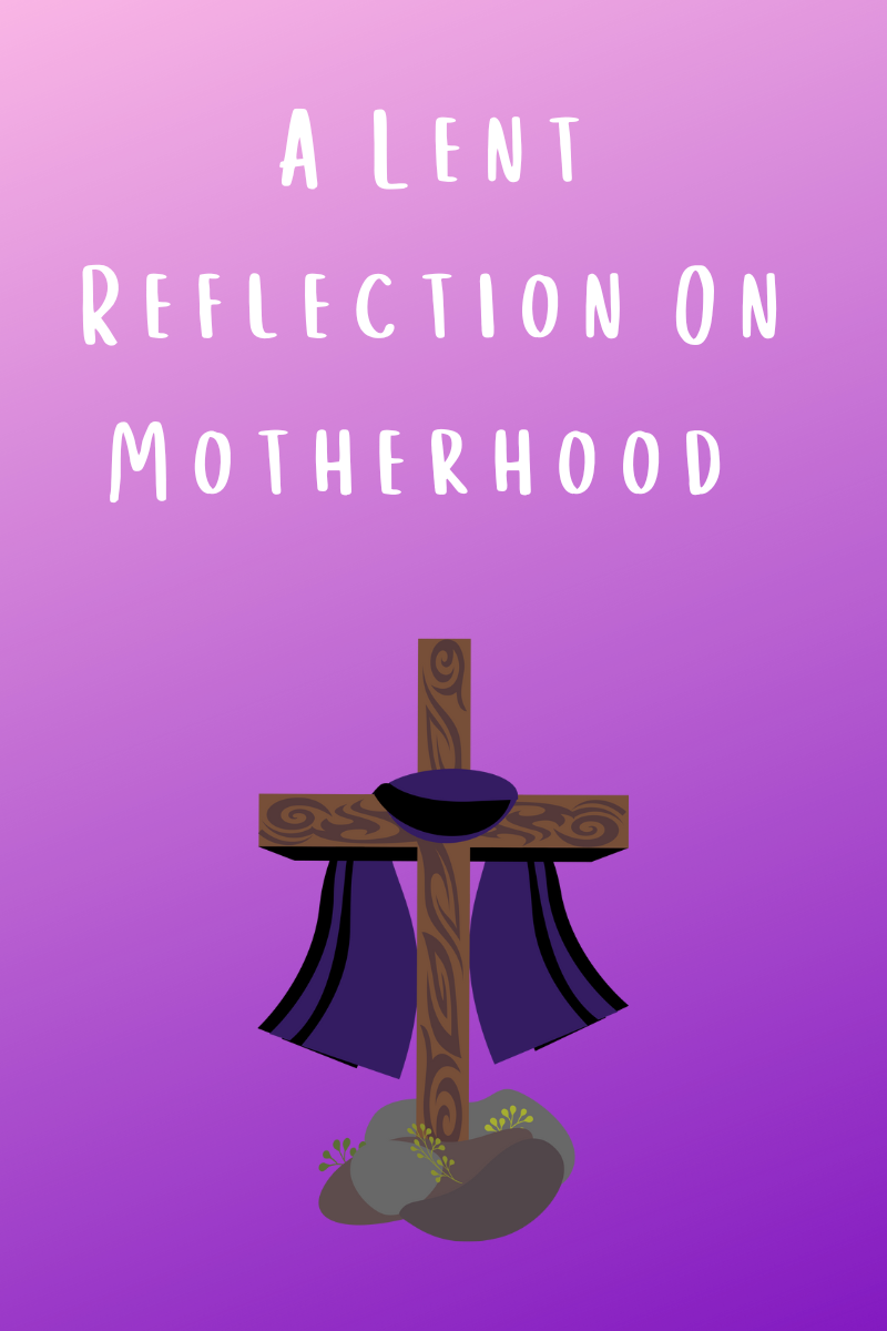 Lent Reflection on Motherhood